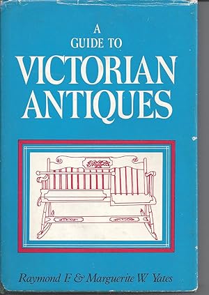 A Guide To Victorian Antiques - With Notes on the Early Nineteenth Century