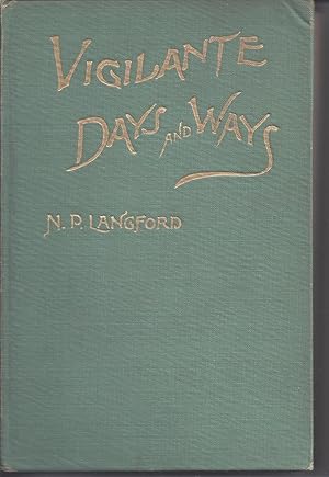 Vigilante Days And Ways: The Pioneers Of The Rockies - The Makers And Making Of Montana And Idaho