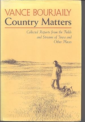 Country Matters - Collected Reports from the Fields and Streams of Iowa and Other Places