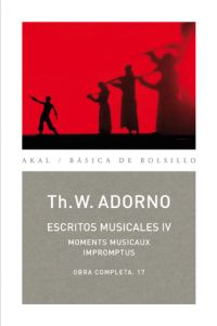ESCRITOS MUSICALES, IV : MOMENTS MUSICAUX, IMPROMPTUS - ADORNO, THEODOR W.