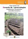 ESCUELA DE AGROECOLOGÍA. FUNDAMENTOS, CASO PRÁCTICO, CONTENIDOS FORMATIVOS - LLOBERA SERRA, FRANCO