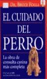 EL CUIDADO DEL PERRO: LA OBRA DE CONSULTA CANINA MÁS COMPLETA - FOGLE, BRUCE