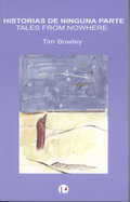 HISTORIAS DE NINGUNA PARTE. TALES FROM NOWHERE - BOWLEY, TIM