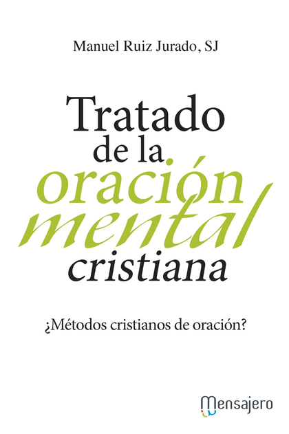 TRATADO DE LA ORACIÓN MENTAL CRISTIANA. ¿MÉTODOS CRISTIANOS DE ORACIÓN?