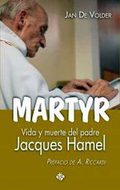 MARTYR. JACQUES HAMEL VIDA Y MUERTE. - DE VOLDER, JAN