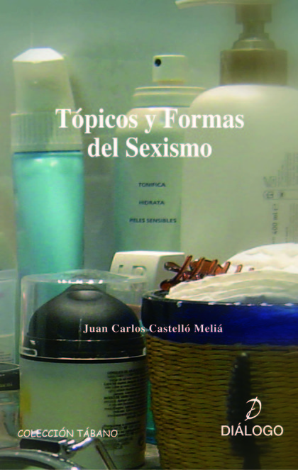 TÓPICOS Y FORMAS DEL SEXISMO. - CASTELLO MELIÁ, JUAN CARLOS