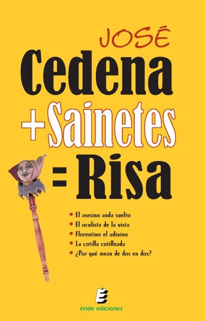 Cedena+Sainetes= Risa - CEDEÑA SÁNCHEZ-CABEZUDO, JOSÉ