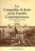 LA COMPAÑÍA DE JESÚS EN LA ESPAÑA CONTEMPORÁNEA. SUPRESIÓN Y REINSTALACIÓN (1868-1883) - REVUELTA GONZÁLEZ, MANUEL