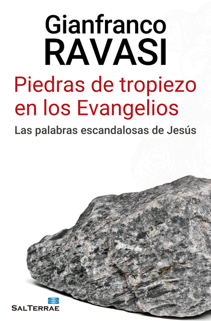 PIEDRAS DE TROPIEZO EN LOS EVANGELIOS. LAS PALABRAS ESCANDALOSAS DE JESÚS