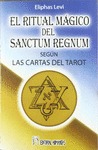 RITUAL MAGICO DEL SANCTUM REGNUM SEGUN CARTAS DEL TAROT - LEVI ELIPHAS