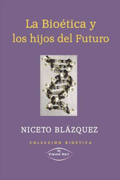 LA BIOÉTICA Y LOS HIJOS DEL FUTURO - BLAZQUEZ, NICETO