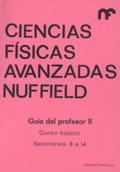 CIENCIAS FÍSICAS AVANZADAS. GUÍA DEL PROFESOR II - THE NUFFIELD FOUNDATION