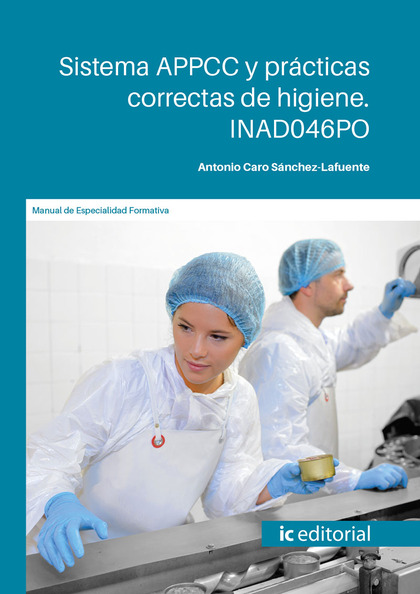 SISTEMA APPCC Y PRÁCTICAS CORRECTAS DE HIGIENE. INAD046PO - CARO SÁNCHEZ-LAFUENTE, ANTONIO