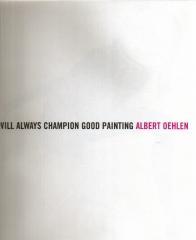 Albert Oehlen: I Will Always Champion Good Painting/I Will Always Champion Bad Painting