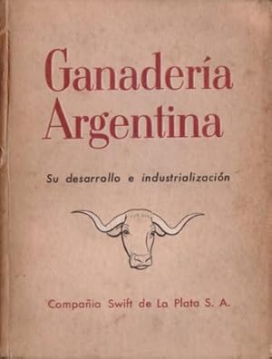 Ganaderia argentina: su desarrollo e industrialización