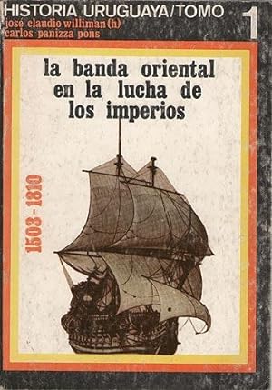Historia Uruguaya Tomo 1 (1503 - 1810) La Banda Oriental En La Lucha De Los Imperios
