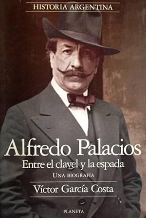 Alfredo Palacios. Entre el clavel y la espada