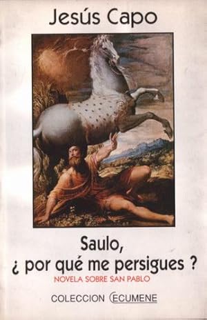 Saulo, ¿por qué me persigues? Novela sobre San Pablo