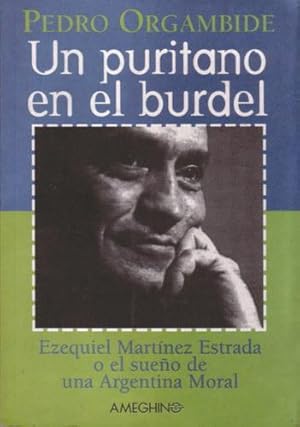 Un puritano en el burdel: Ezequiel Martínez Estrada o el sueño de una Argentina Moral