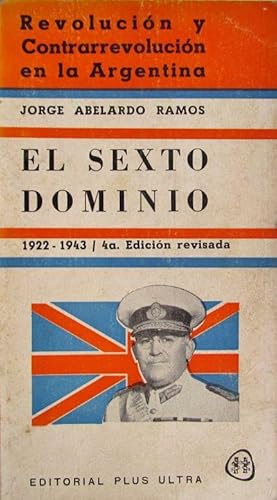 Revolución y Contrarevolución en la Argentina. IV. El sexto dominio (1922-1943)