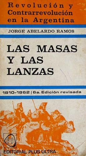 Revolución y Contrarevolución en la Argentina. I. Las masas y las lanzas (1810-1862)