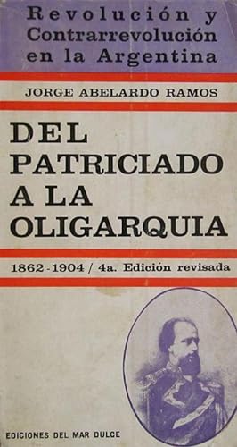 Revolución y Contrarevolución en la Argentina. II. Del patriciado a la oligarquía (1862-1904)