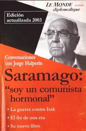 Saramago: "Soy un comunista hormonal". Conversaciones con Jorge Halperín.