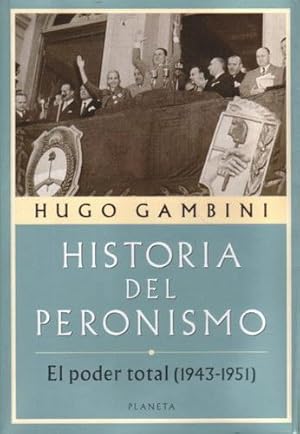 Historia del Peronismo: El poder total (1943-1951)