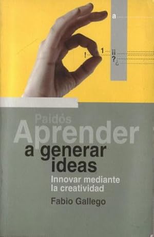 Aprender a generar ideas: Innovar mediante la creatividad