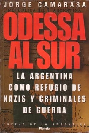 Odessa al Sur: La Argentina como refugio de nazis y criminales de guerra