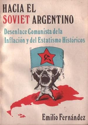 Hacia el soviet argentino: Desenlace comunista de la inflación y del estatismo históricos