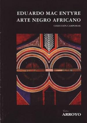 Eduardo Mac Entyre: Arte negro africano (Colección Campomar)