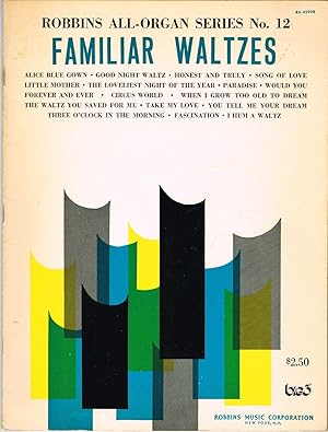 ROBBINS ALL-ORGAN SERIES NO. 12, FAMILIAR WALTZES, Complete with Words, Music, Chord Symbols.