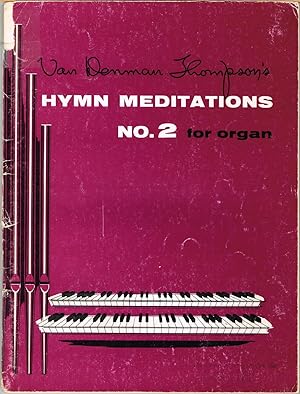 VAN DENMAN THOMPSON'S HYMN MEDITATIONS NO. 2 FOR ORGAN