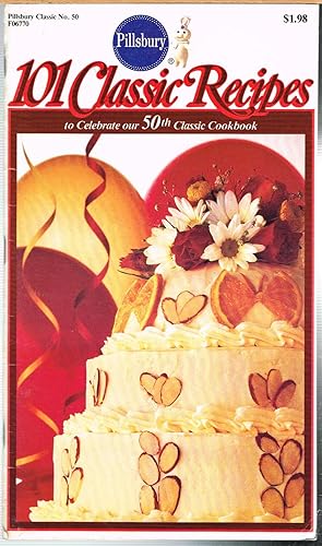 Pillsbury Classic Cookbooks No. 50. 101 Classic Recipes to Celebrate Our 50th Classic Cookbook.