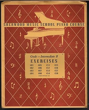 SHERWOOD MUSIC SCHOOL PIANO COURSE, GRADE--INTERMEDIATE B EXERCISES.