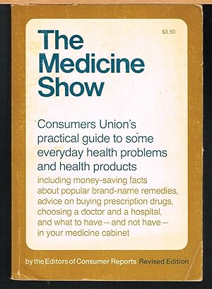 Medicine Show; Consumers Union's Practical Guide to Some Everyday Health Problems and Health Prod...