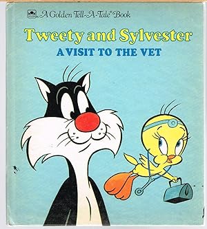 Tweety and Sylvester a Visit to the Vet; a Golden Tell-A-Tale Book