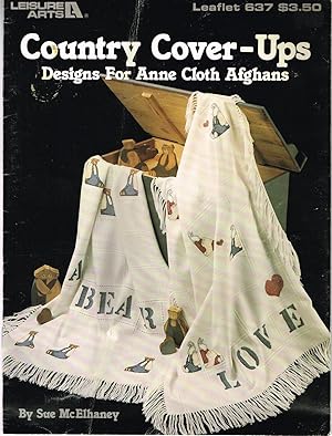 COUNTRY COVER-UPS; Designs for Anne Cloth Afghans; Leasure Arts Leaflet No. 637