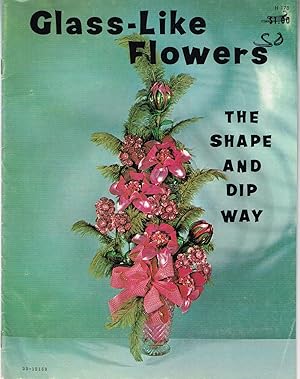 GLASS-LIKE FLOWERS, the Shape and Dip Way