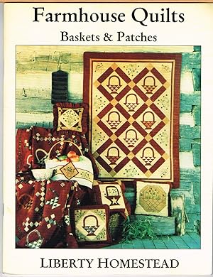 LIBERTY HOMESTEAD: FARMHOUSE QUILTS BASKETS & PATCHES.