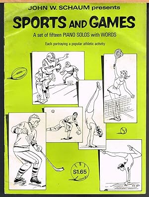 JOHN W. SCHAUM PRESENTS SPORTS AND GAMES; a Set of Fifteen Piano Solos with Words Each Portraying...