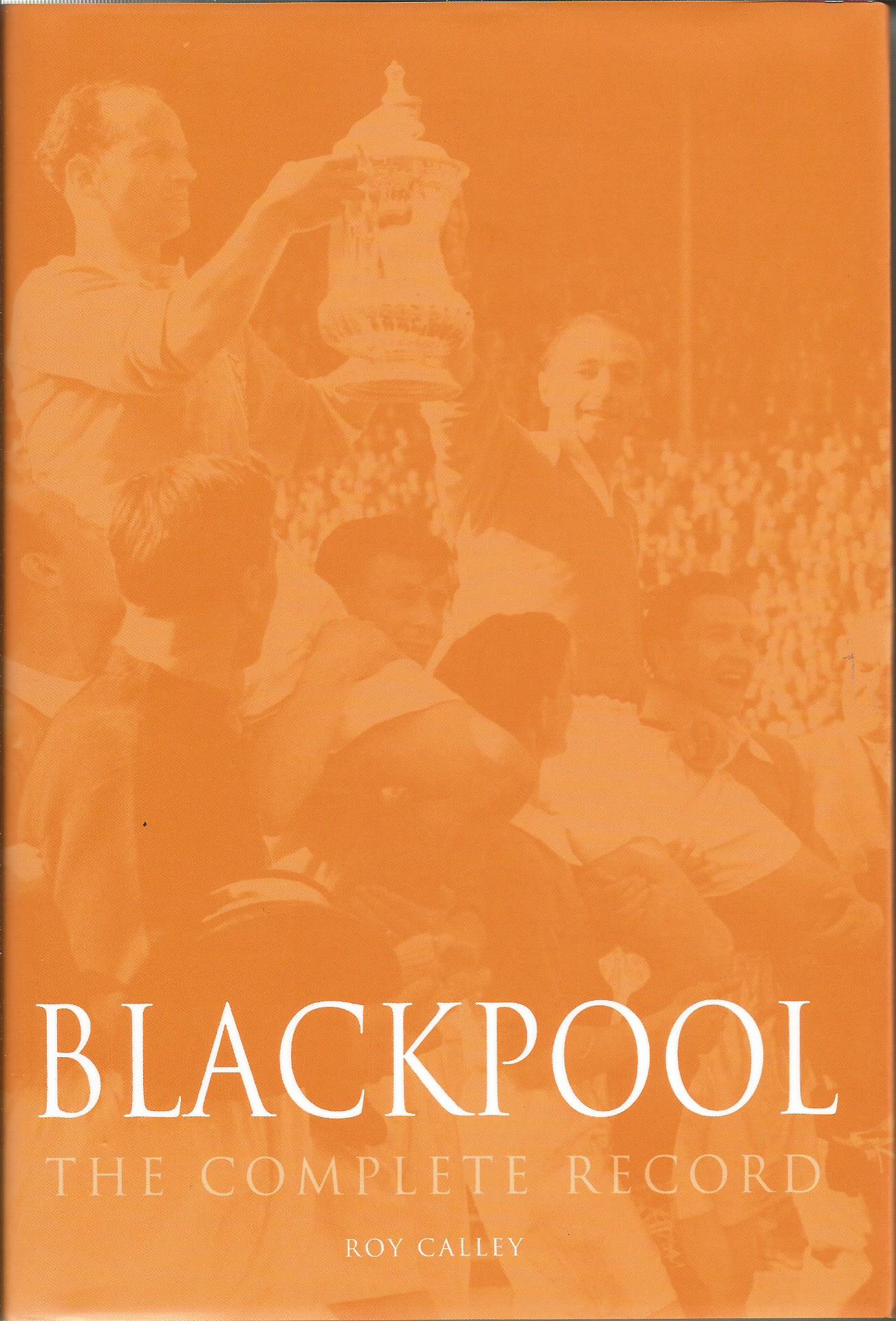 BLACKPOOL: The Complete Record - CALLEY, Roy