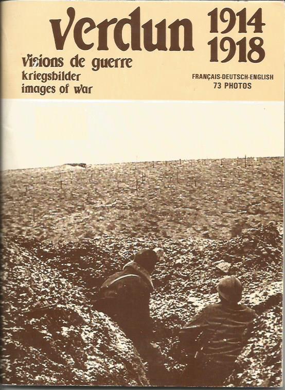 VERDUN 1914-1918. VISIONS DE GUERRE. KRIEGSBILDER. IMAGES OF WAR