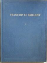 Francois Le Vaillant.Traveller in South Africa 1781-1784-Volume 1 Only