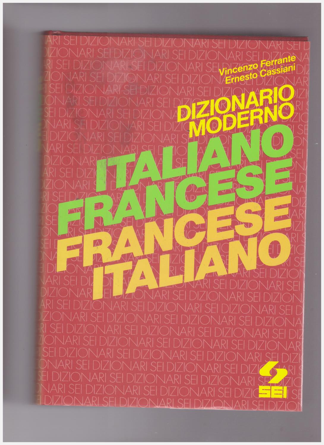 Dizionario moderno italiano-francese e francese-italiano - Ferrante Vincenzo - Cassiani Ernesto