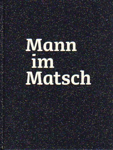 Mann im Matsch. Essay von / Essay by Hans Rudolf Reust. - Schütte, Thomas