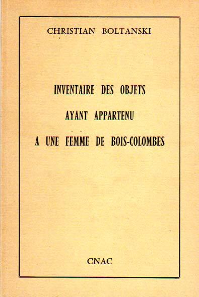 Inventaire des objets ayant appartenu a une femme de Bois-Colombes. Publie a l occasion de l exposition Boltanski-Monory 15 octobre - 2 decembre 1974, Festival d Automne a Paris.