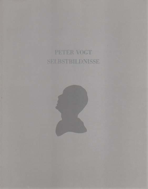 Peter Vogt. Selbstbildnisse