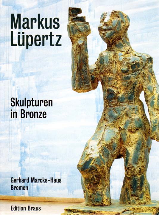 Markus Lupertz: Sculpturen Im Bronze